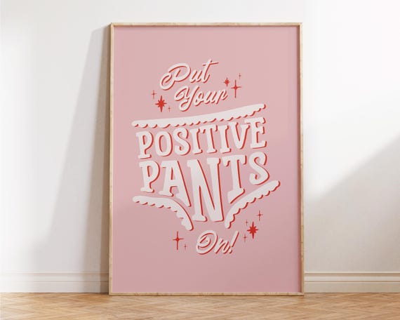 Put Your Positive Pants On Cute Motivational Wall Art Trendy Decor For Offices Apartments Dorm Pink