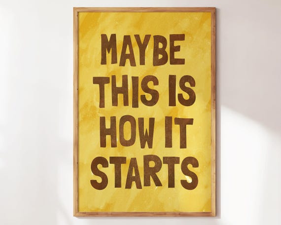Maybe This Is How It Starts Print Motivational Quotes Office And Apartment Decor Cute Minimalistic Wall Art For Living Room