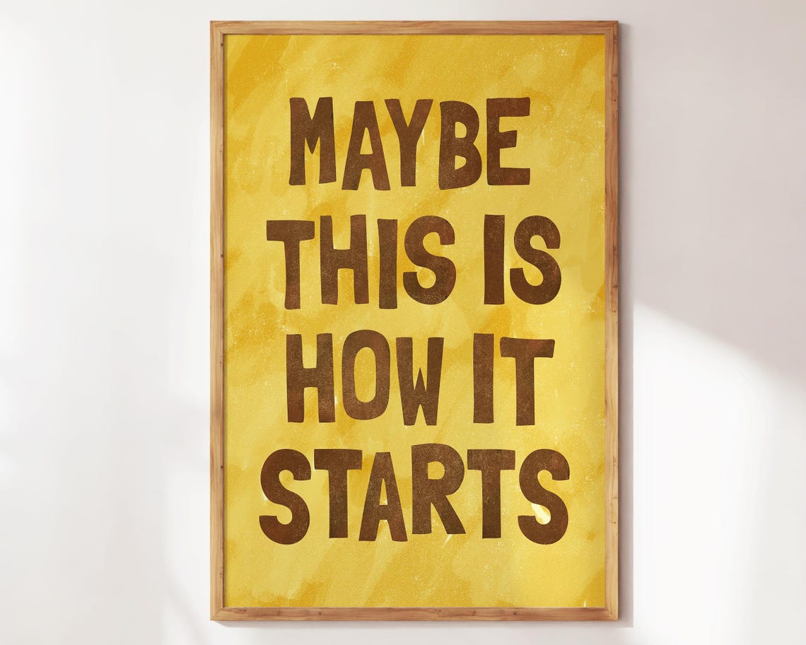 Maybe This Is How It Starts Chunky Mustard Typography Quote Poster