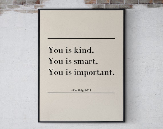 The Help Quote You Is Kind You Is Smart You Is Important Wall Art Funny Inspirational Movie Quote Poster Home Bedroom Decor