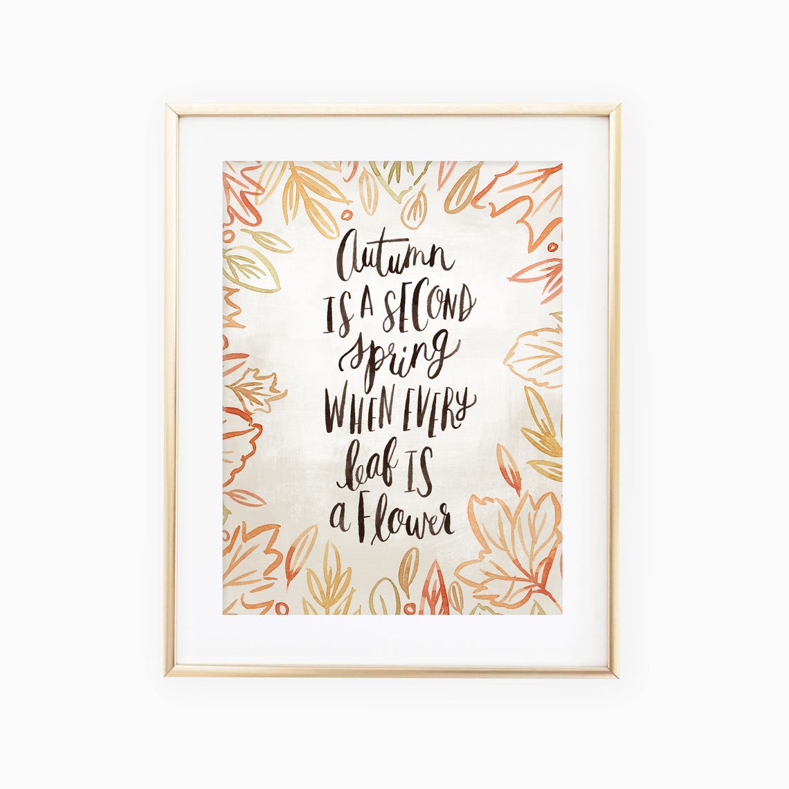 Autumn Is A Second Spring When Every Leaf Is A Flower Quote Poster