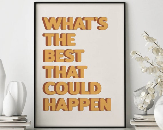 Whats The Best That Could Happen Quote Print Typography Poster Happy Quote Print Manifest Wall Art Affirmation Wall Art
