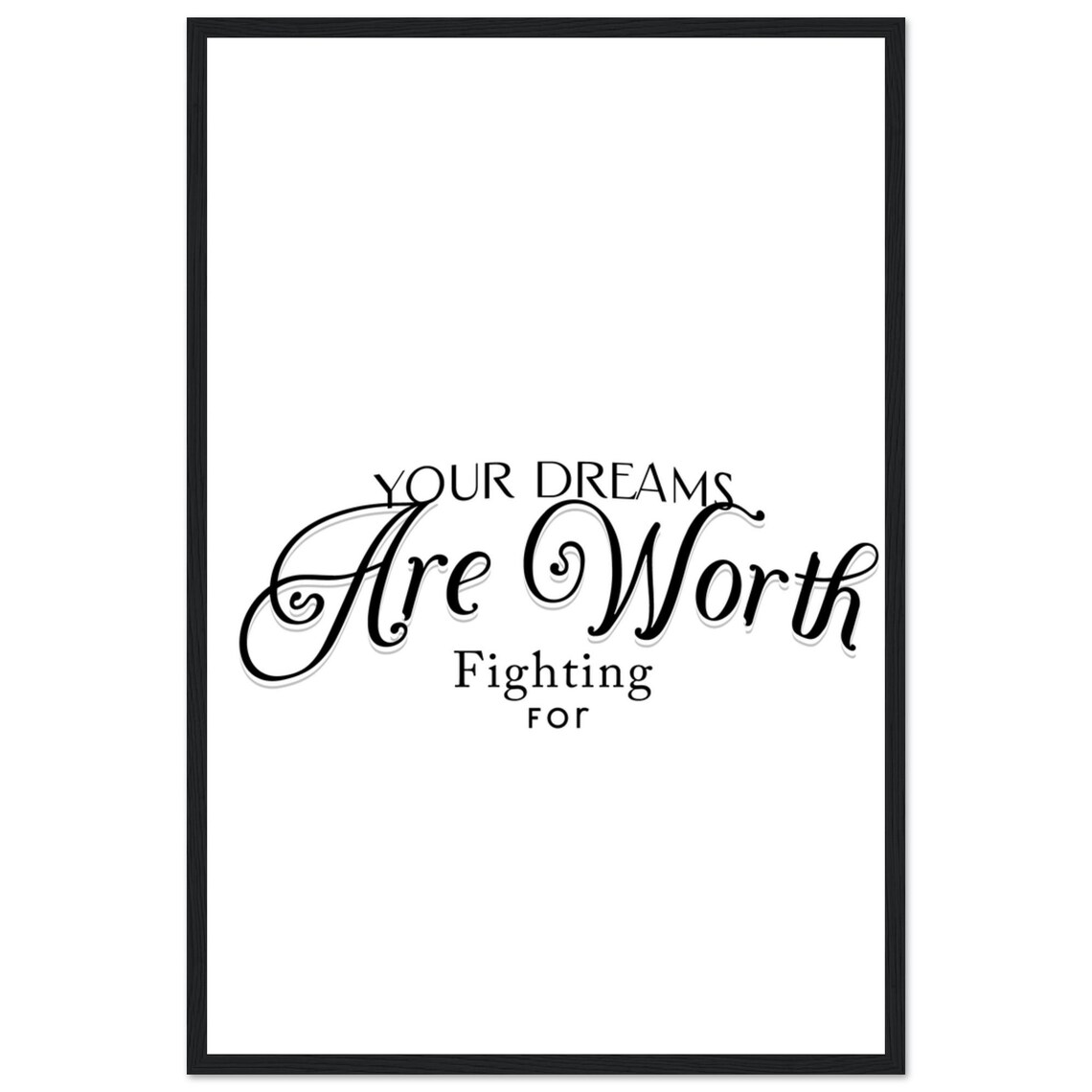 Your Dreams Are Worth Fighting For Elegant Black Script Quote Poster - Image 4