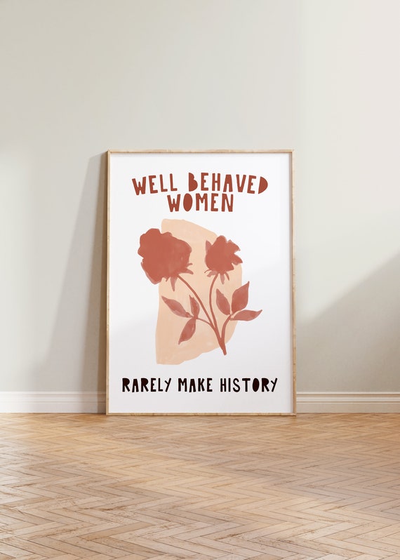 Well Behaved Women Make History Feminist Art Print