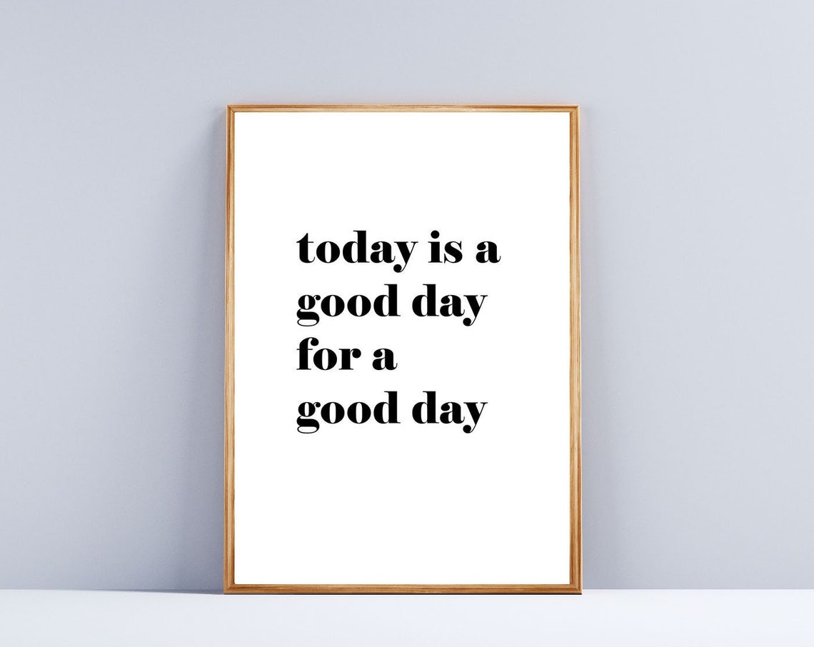 Today Is A Good Day For A Good Day Positive Quote Minimalist Poster