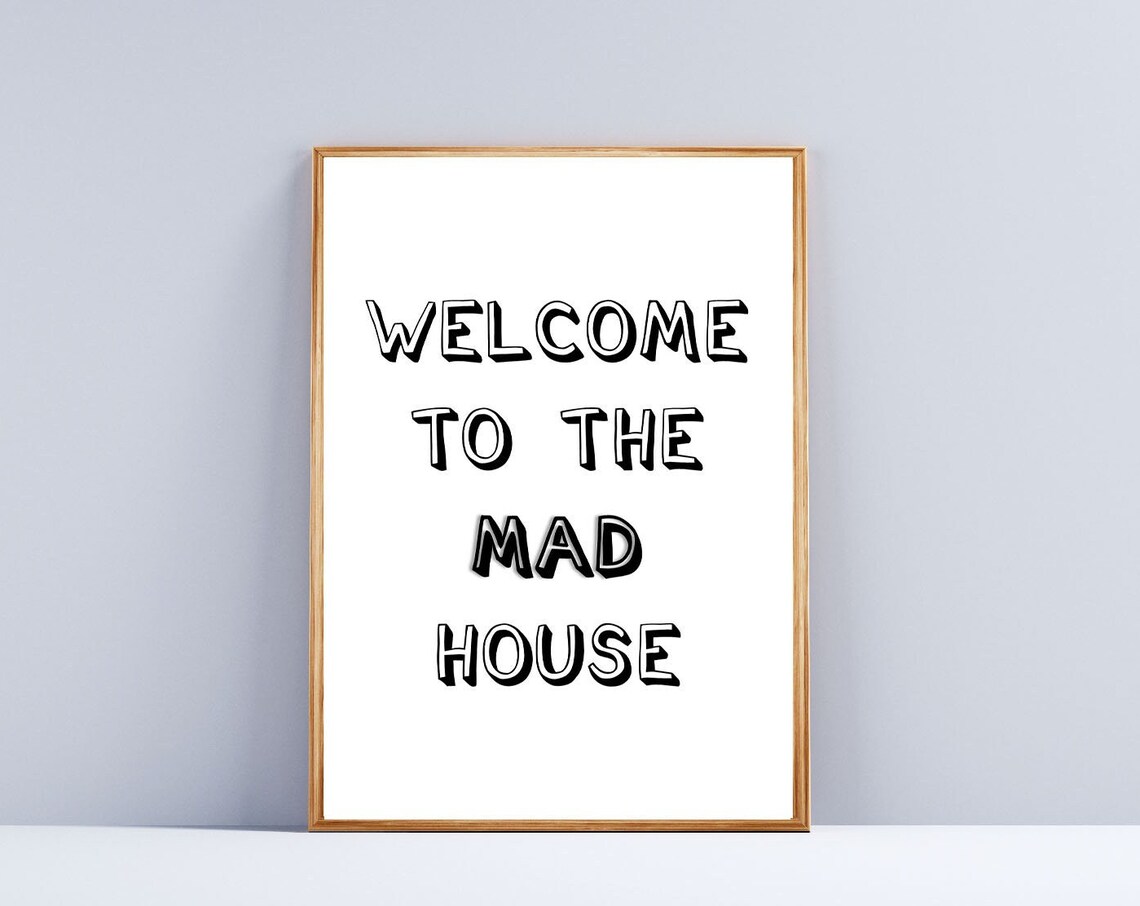 Welcome To The Mad House Funny Family Quote Humorous Entryway Poster