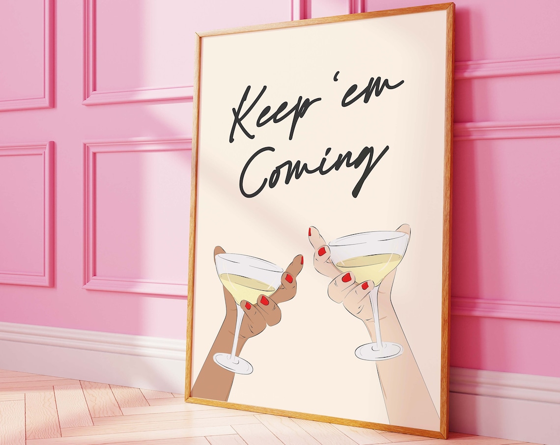 Keep Em Coming Champagne Cocktail Toast Cheers Bar Party Poster