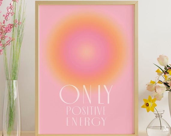 Aura Poster Print Positive Affirmation Wall Art Gradient Aesthetic Poster Aesthetic Pink Poster Only Positive Energy