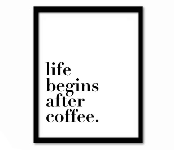 Coffee Quote Kitchen Art Print, Black And White