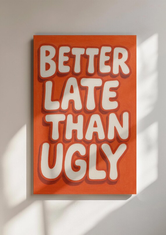 Better Late Than Ugly Print Girl Room Decor Trendy Wall Art Bedroom Funny Bathroom