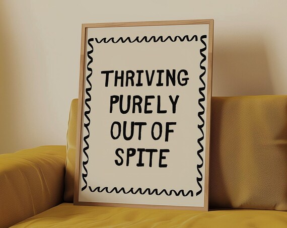 Thriving Purely Out Of Spite Funny Daily Affirmations Funny Quote Poster Motivational Quotes Trendy Wall Art Posters Typography Poster
