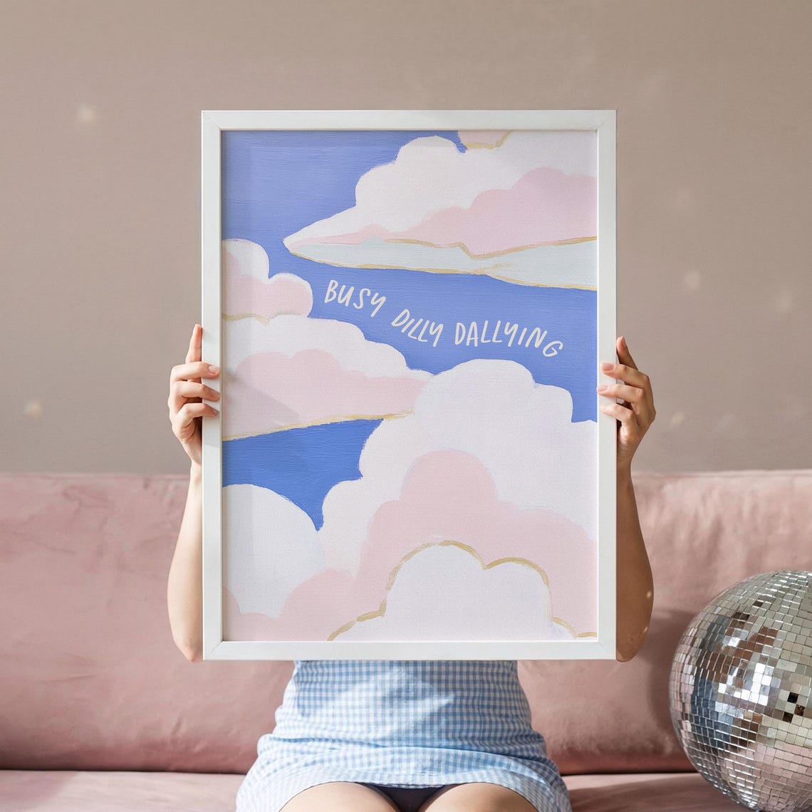 Busy Dilly Dallying Pastel Clouds Hand Painted Quote Art Poster
