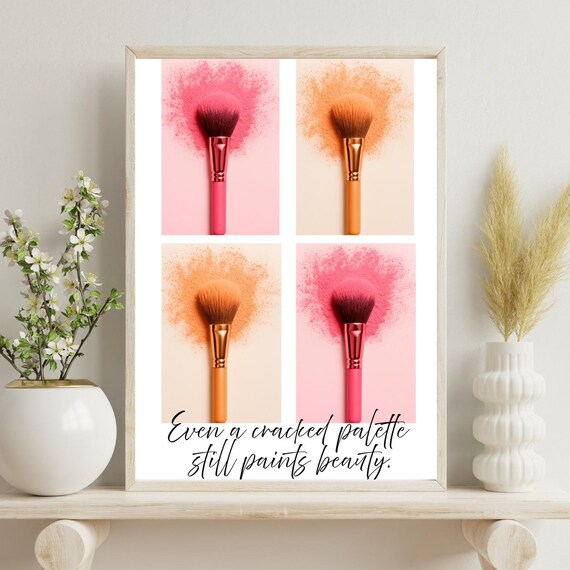 Even A Cracked Palette Still Paints Beauty Brushes Quote Poster