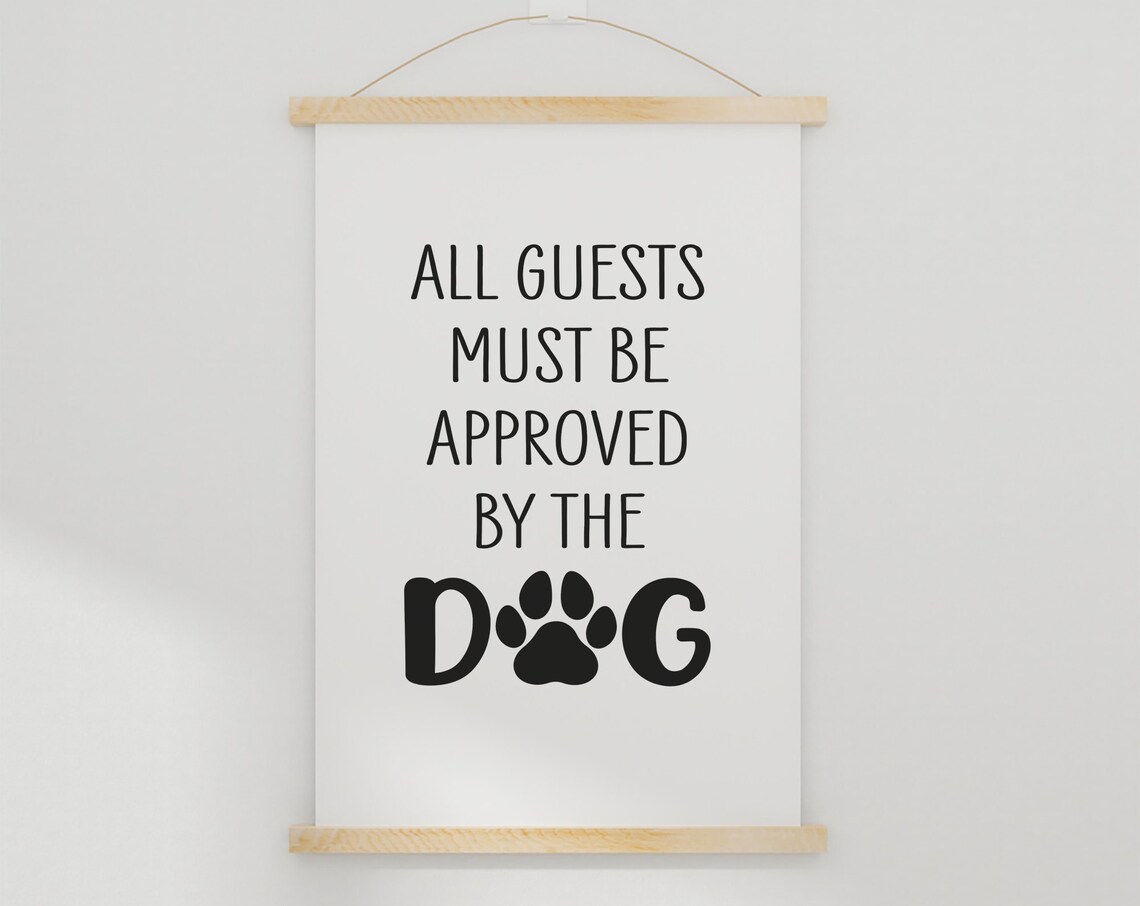 All Guests Must Be Approved By The Dog Quote