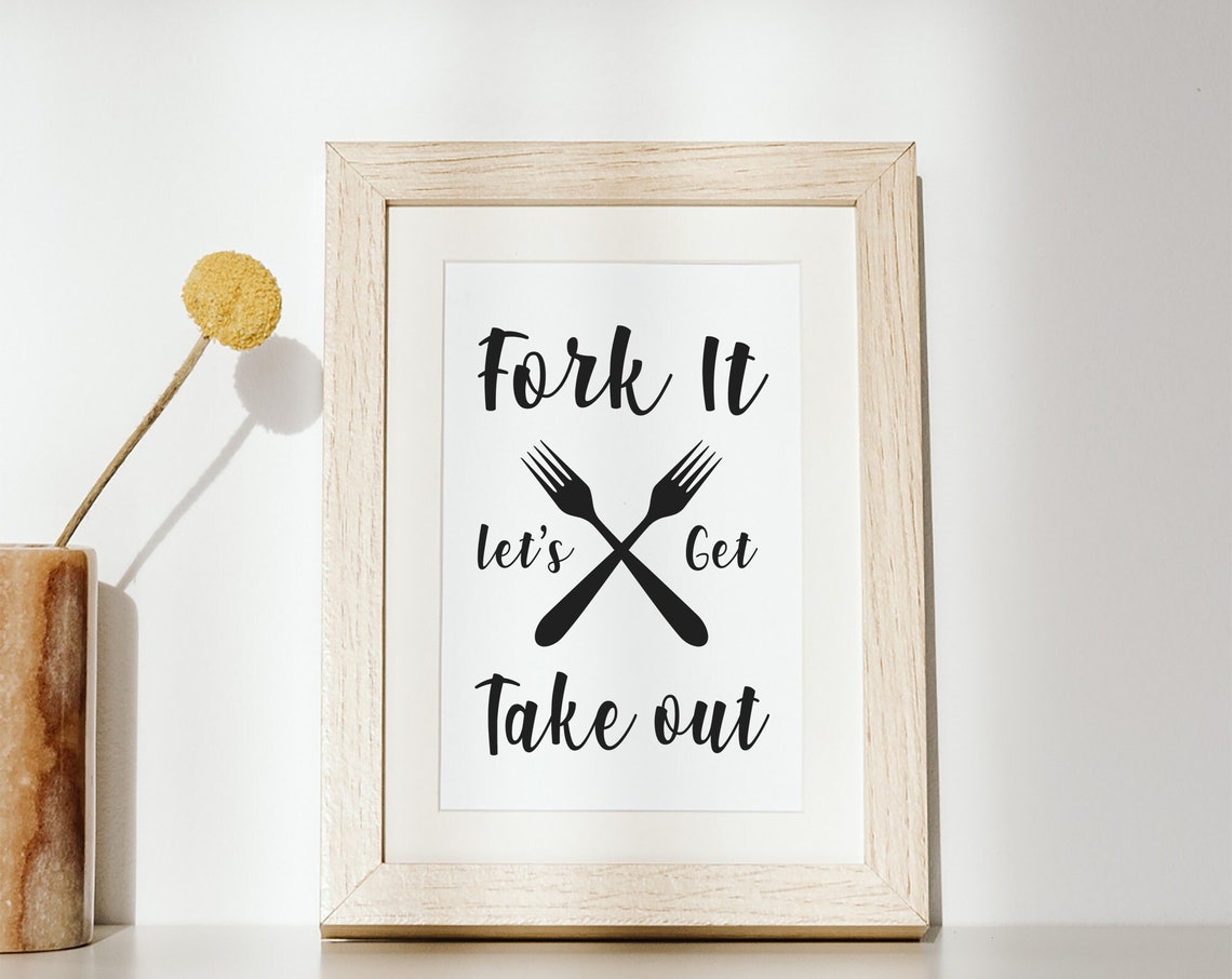 Fork It Lets Get Take Out Kitchen Sign Kitchen Humor Instant