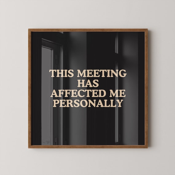 This Meeting Has Affected Me Personally Print Office Humor Decor Funny Work Sign Digital Download Square