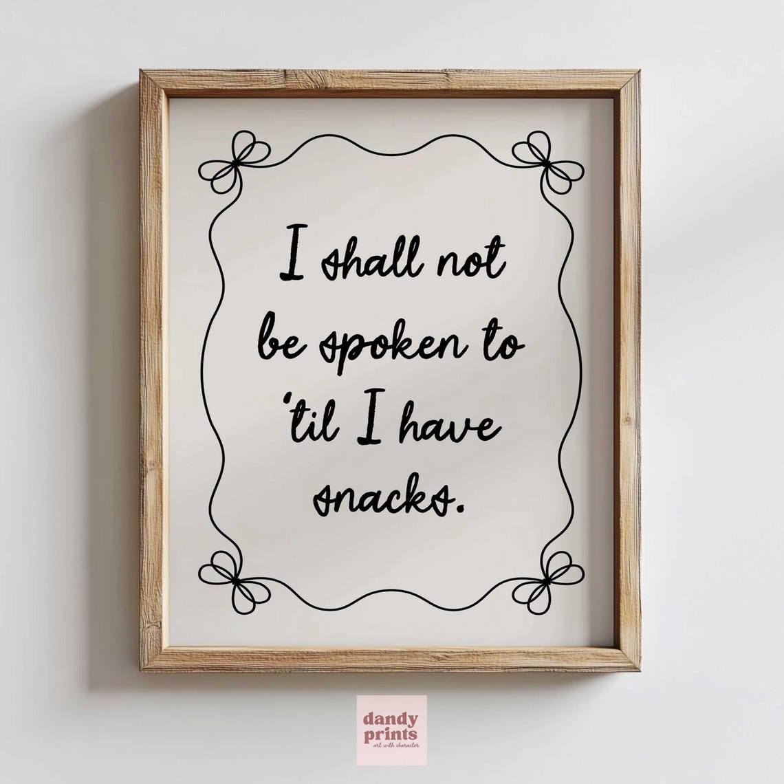 I Shall Not Be Spoken To Until I Have Snacks Funny Quote Poster