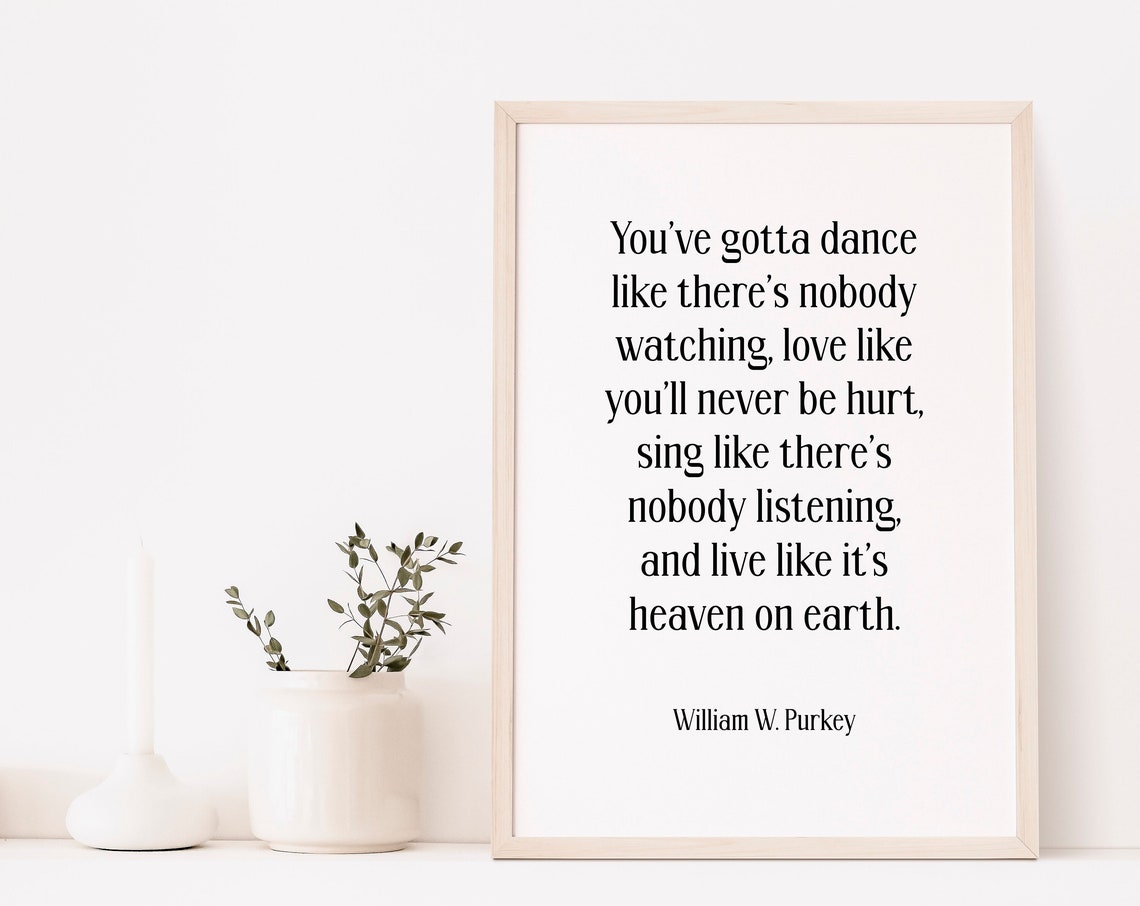 William W Purkey Dance Like Nobody Watching Inspirational Wall Art