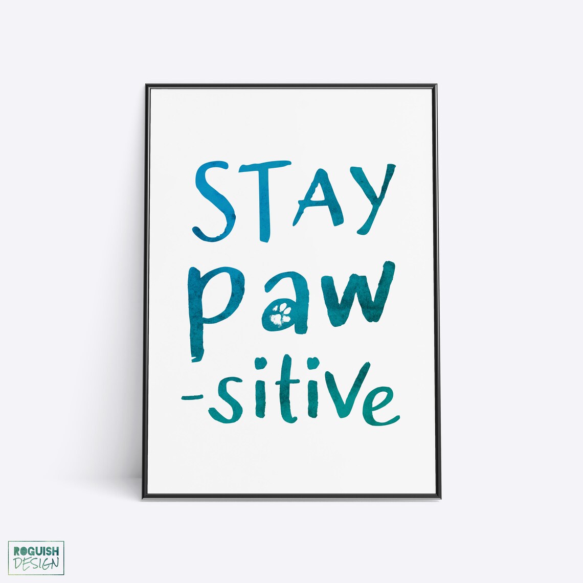 Stay Paw Sitive Playful Dog Pun Watercolor Quote Wall Poster
