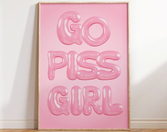 Go Piss Girl Pink 3D Balloon Letters Sassy Funny Quote Art Poster
