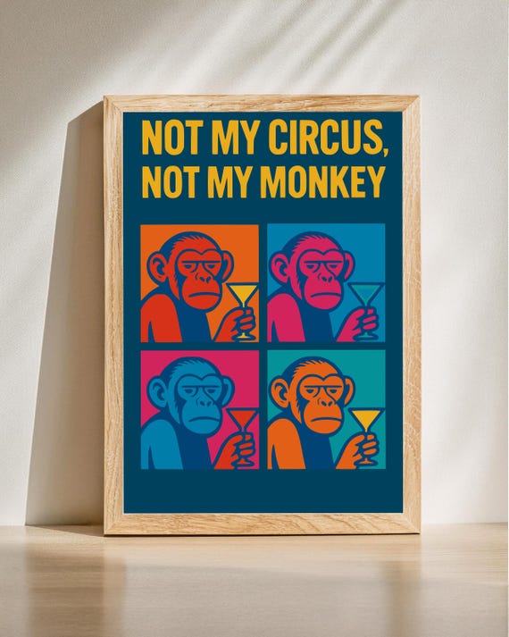 Not My Circus Monkey Poster Funny Pop Art Print Colorful Sarcastic Wall Retro Humor Decor