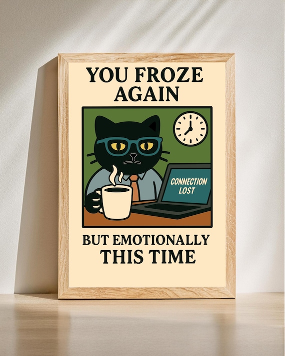 You Froze Again Emotionally Funny Black Cat Office Humor Poster