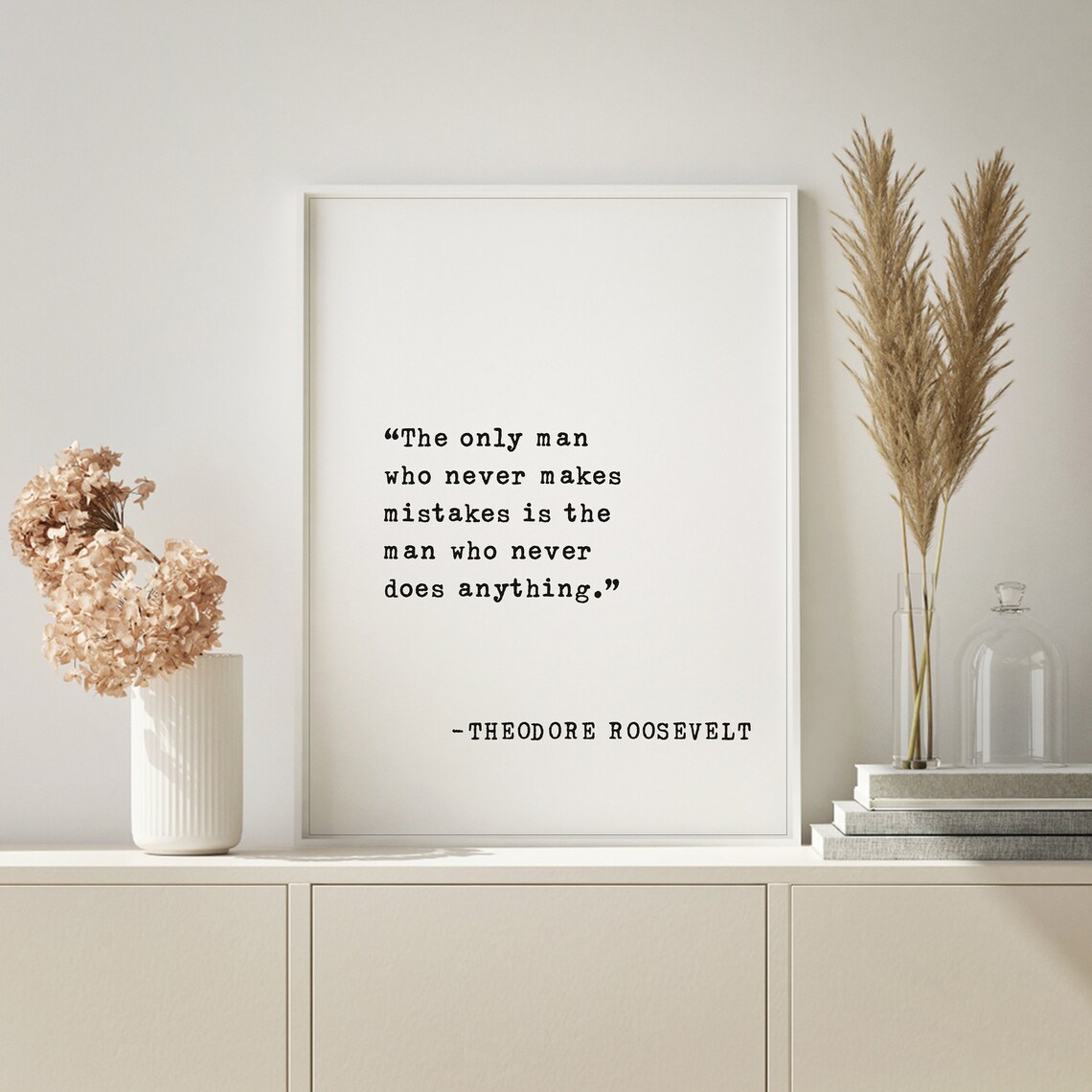 Theodore Roosevelt The Only Man Who Never Makes Mistakes Quote Poster - Image 3