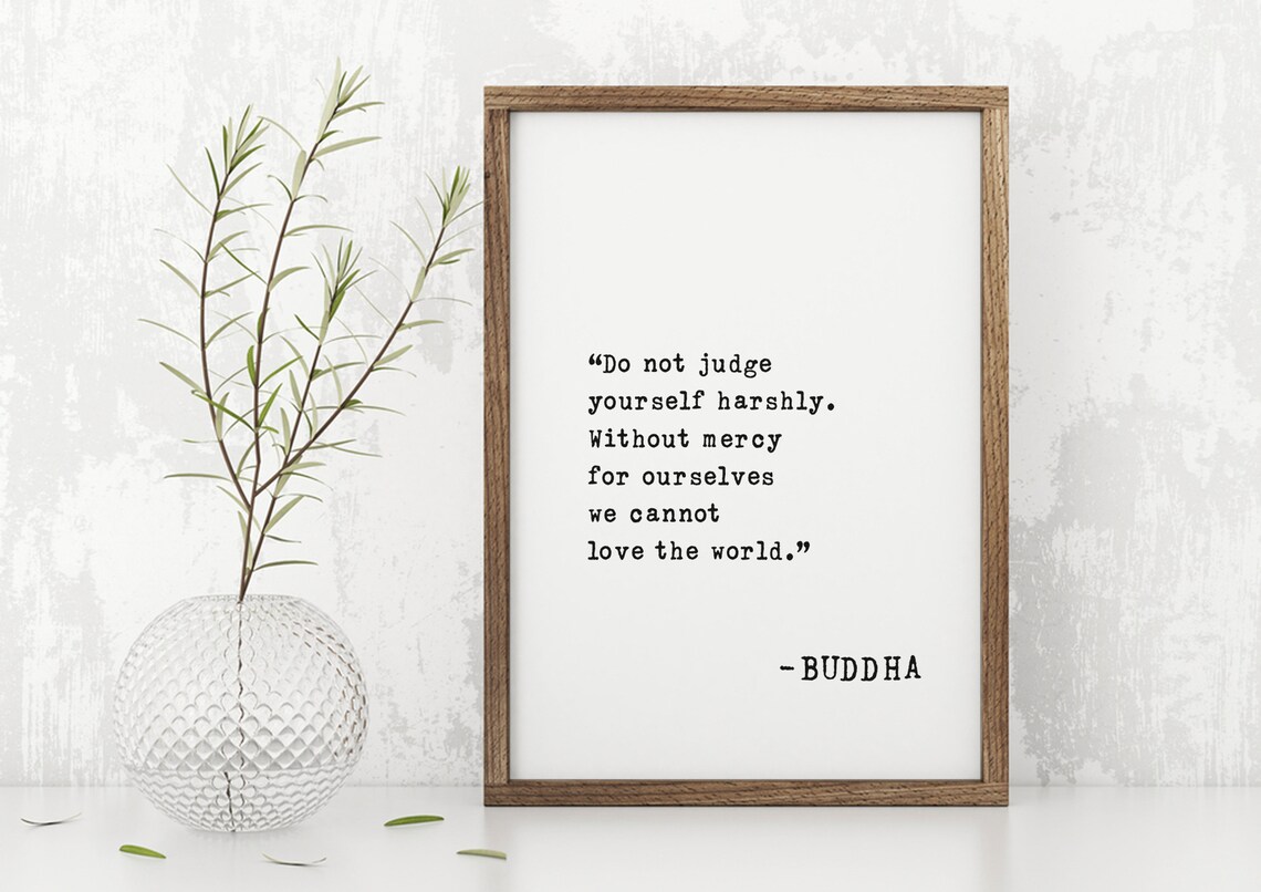Buddha Do Not Judge Yourself Harshly Without Mercy Love World Poster - Image 5