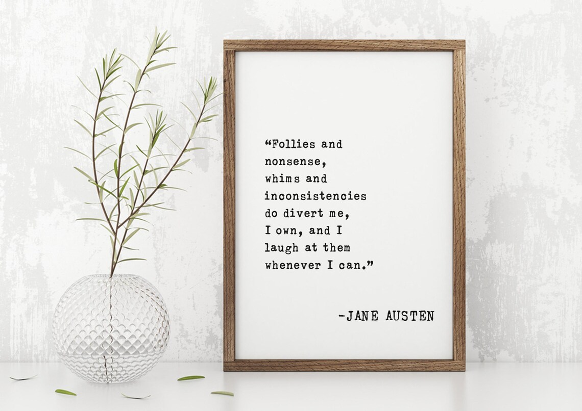 Jane Austen Follies And Nonsense Whims Inconsistencies Quote Poster - Image 5