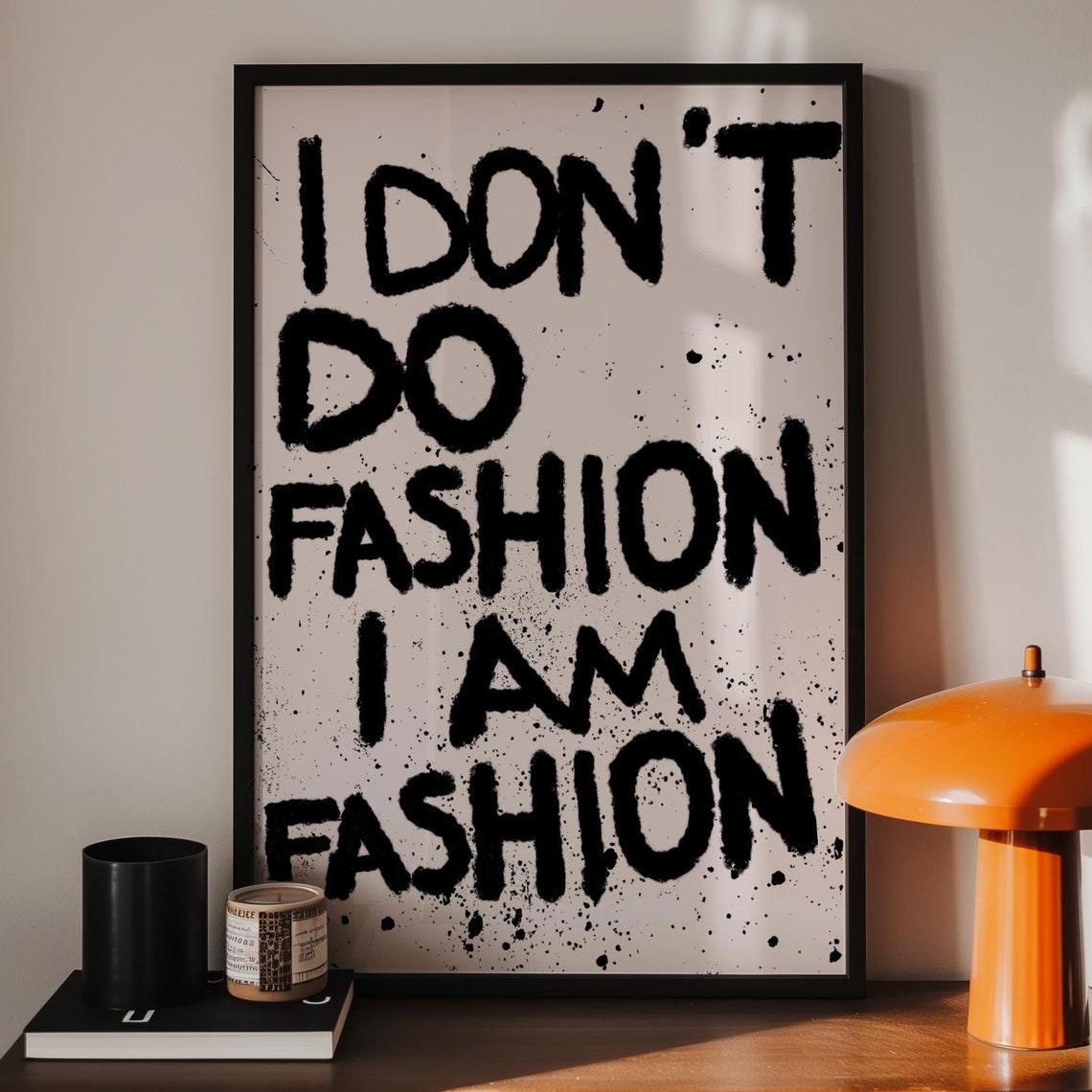 I Don't Do Fashion I Am Fashion Graffiti Typography Quote Poster