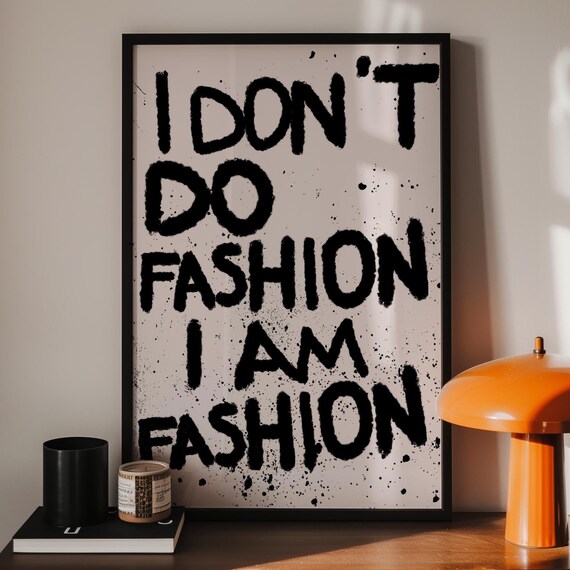 I Don't Do Fashion I Am Fashion Graffiti Typography Quote Poster