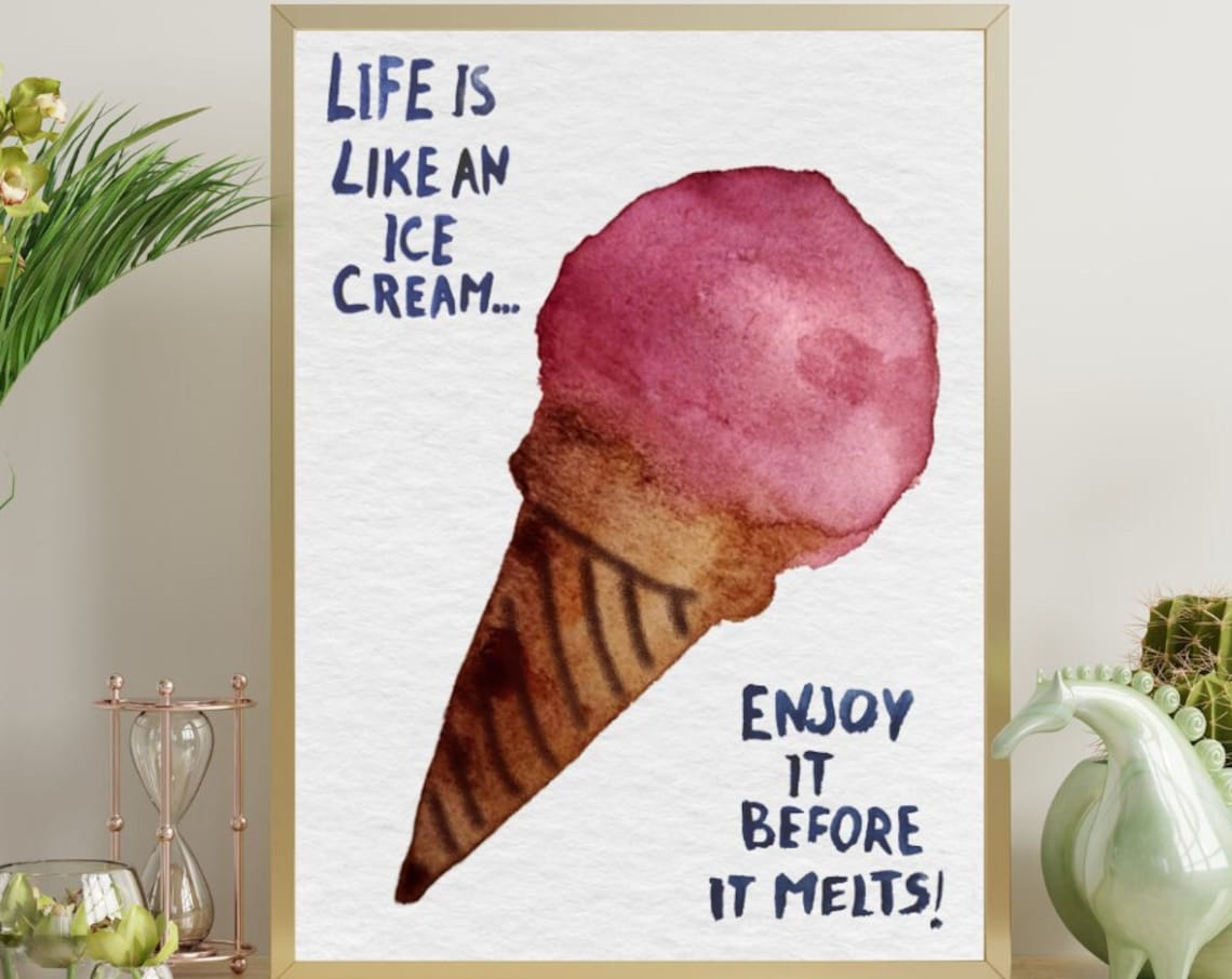 Life Is Like An Ice Cream Enjoy It Before It Melts Watercolor Wall Poster
