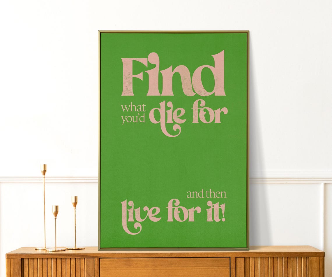 Find What You Would Die For Retro Typography Bold Green Poster