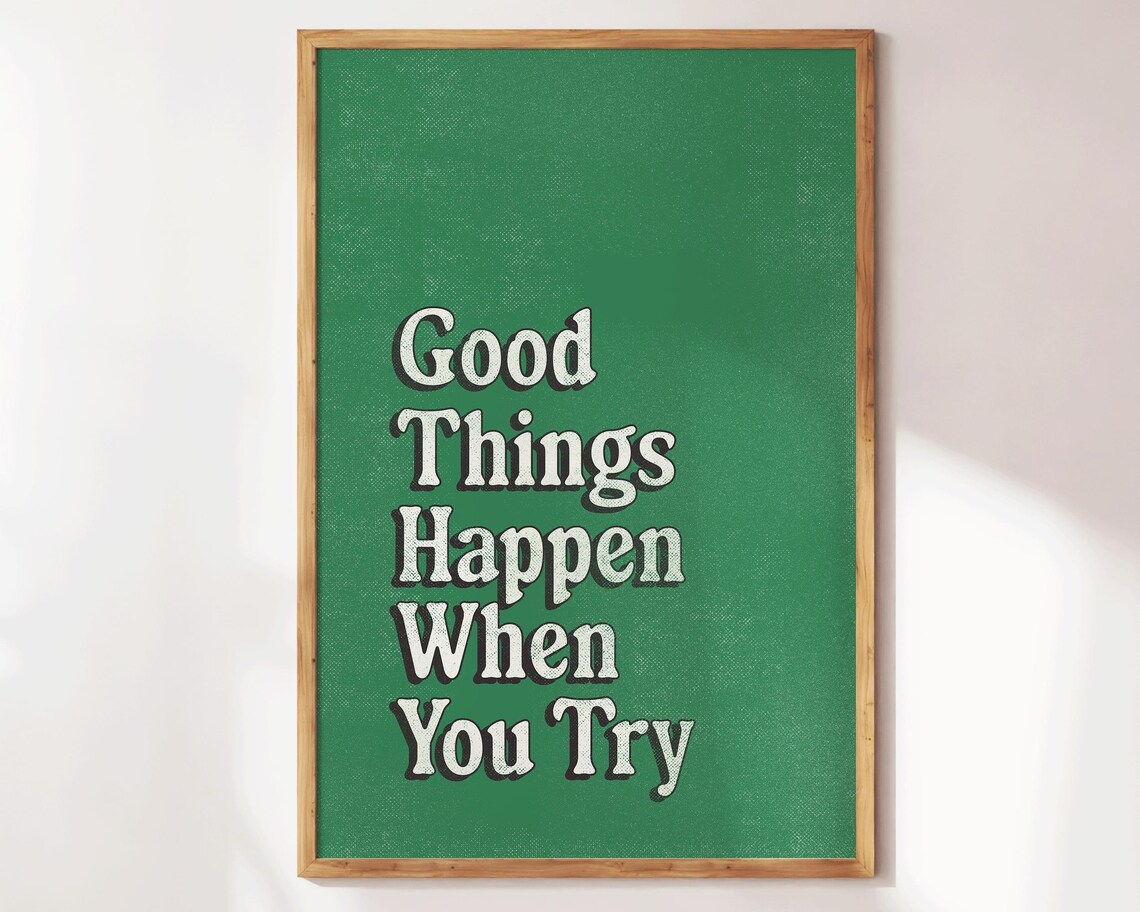 Good Things Happen When You Try Motivational Quote Poster Green