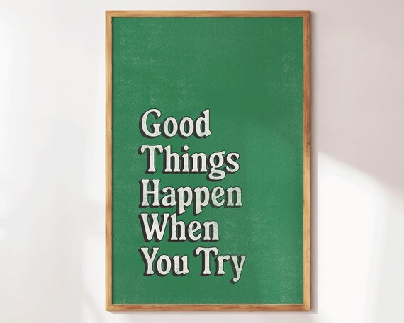 Good Things Happen When You Try Motivational Quote Poster Green