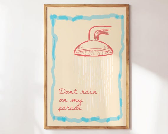 Dont Rain On My Parade Funny Shower Print For Bathroom Decor Housewarming Prints