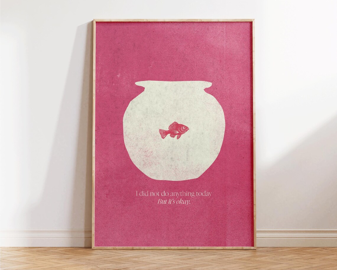 I Did Not Do Anything Today Fish Bowl Pink Self Care Affirmation Poster