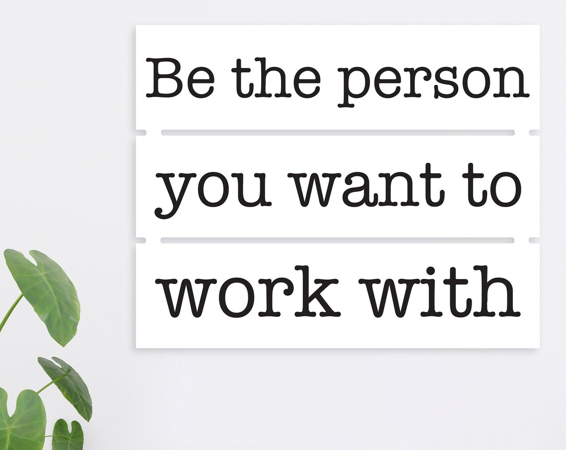 Be The Person You Want To Work With Office Motivational Wall Art - Image 3