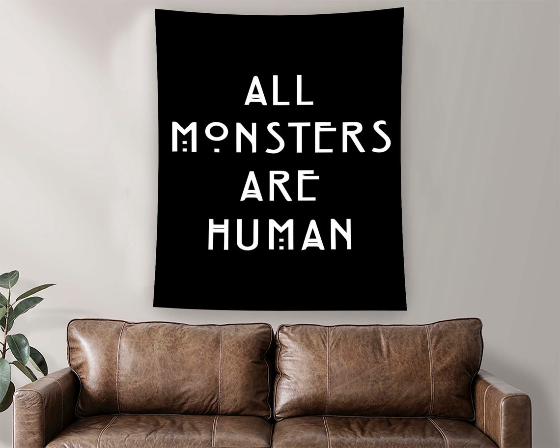 All Monsters Are Human Gothic White Text Black Quote Tapestry Poster