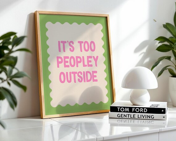 Its Too Peopley Outside Introvert Pink Green Funny Quote Poster