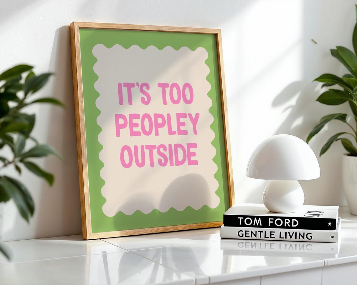 Its Too Peopley Outside Introvert Pink Green Funny Quote Poster