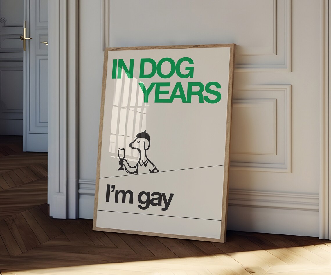 In Dog Years I'm Gay Queer Art, Funny Wall Art - Image 2