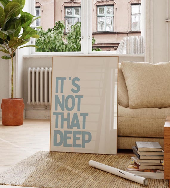 Its Not That Deep Quote, Minimalist Typography Print