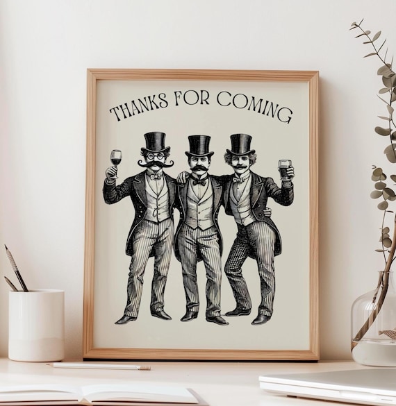 Thanks For Coming Three Victorian Gentlemen Toast Funny Poster