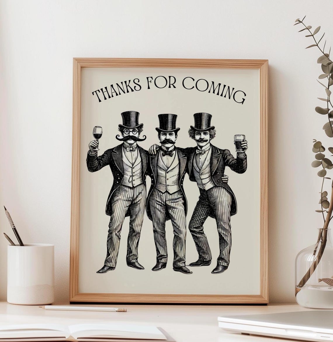 Thanks For Coming Three Victorian Gentlemen Toast Funny Poster