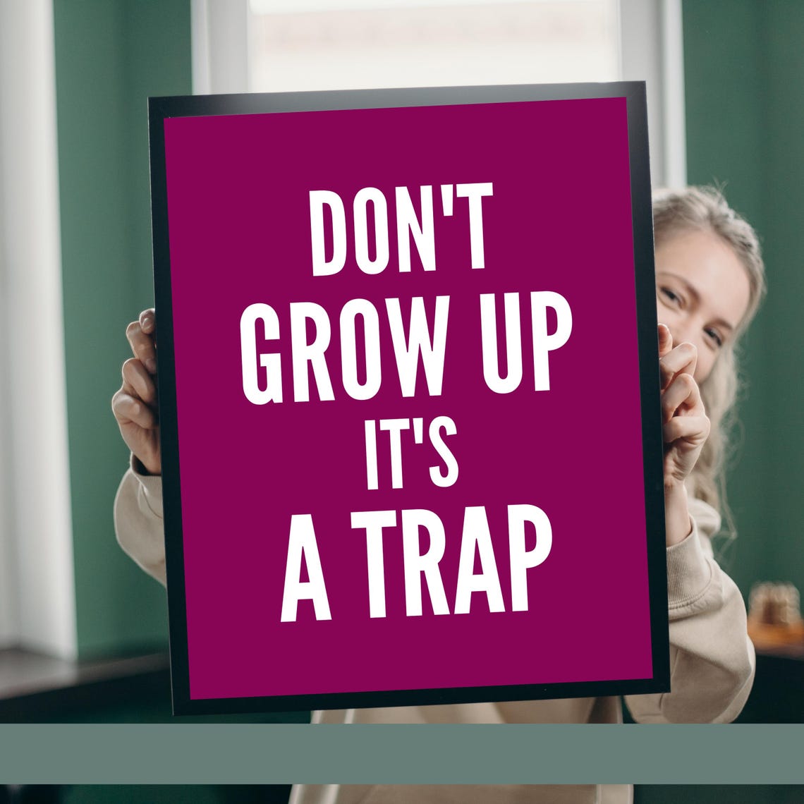 Dont Grow Up Its A Trap Funny Bold Minimalist Black Quote Poster - Image 3