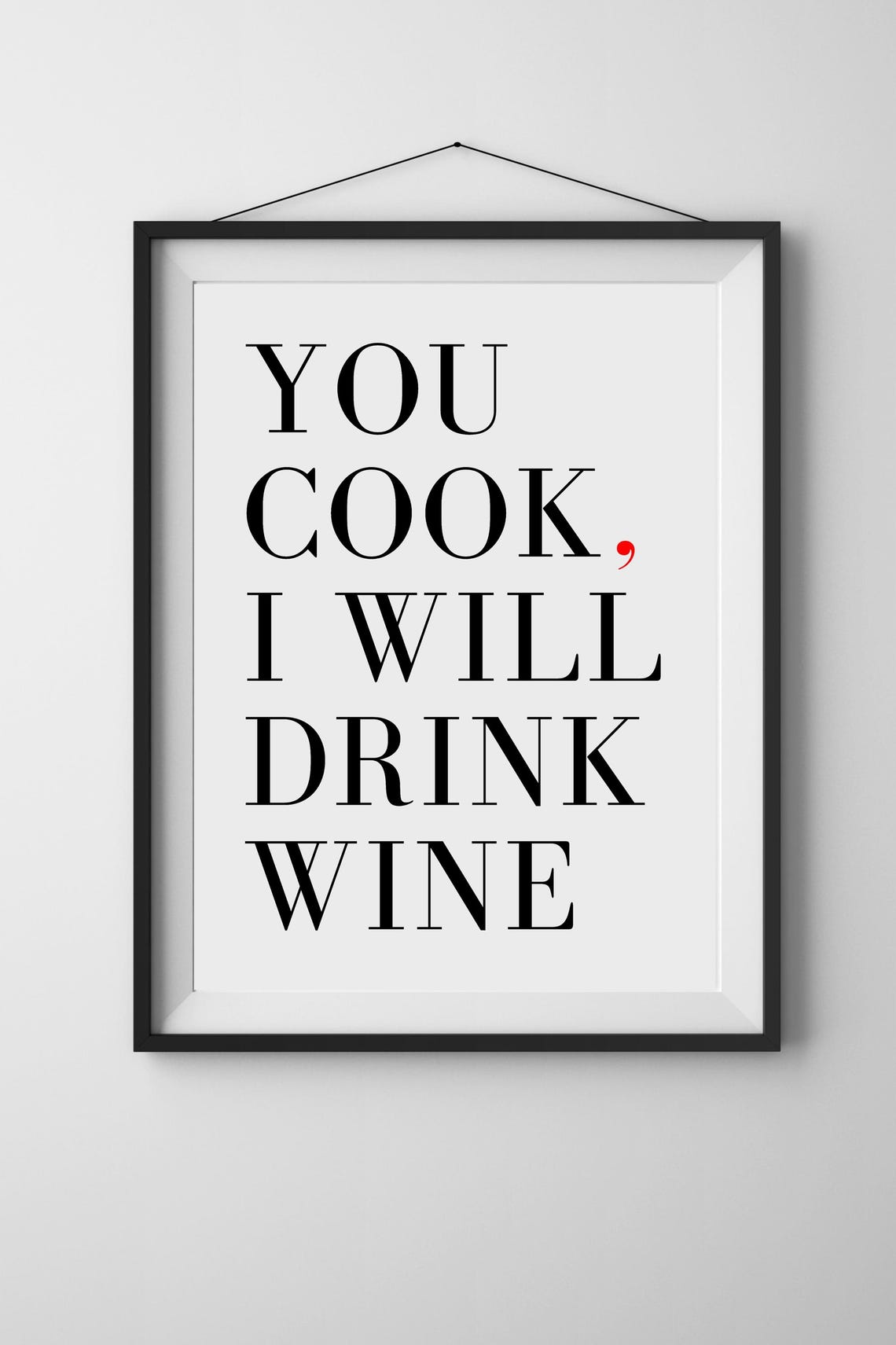 You Cook I Will Drink Wine Funny Kitchen Quote Red Punctuation Poster - Image 5