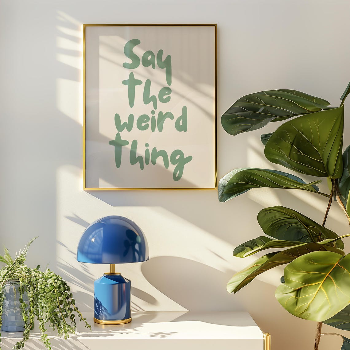 Say The Weird Thing Funny Quote Sage Green Poster Apartment Gallery Art