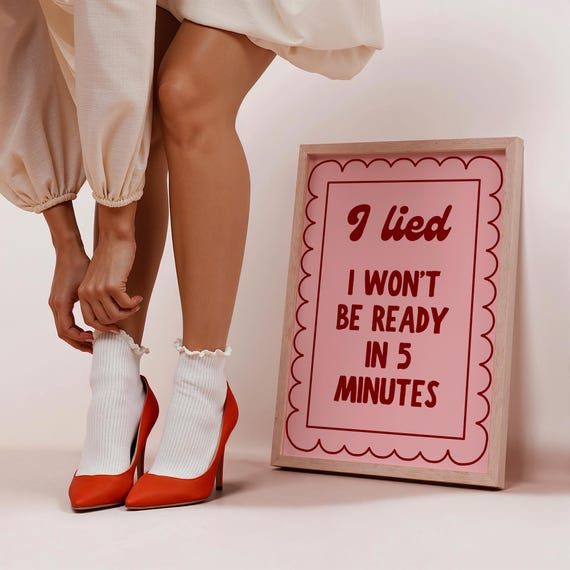 I Lied Wont Be Ready In 5 Minutes Pink Red Art Wall Girly Dorm Decor Cute Bathroom Just A Girl Print