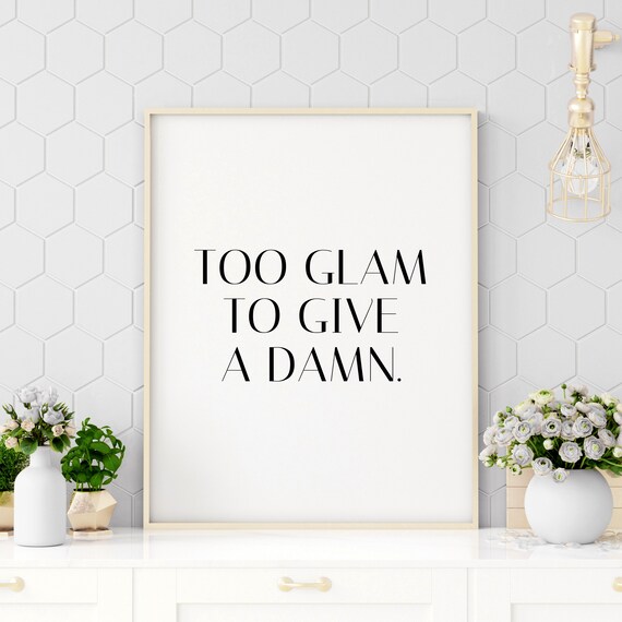 Too Glam To Give A Damn Funny Sassy Quote Minimalist White Poster